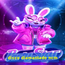 disco diamantado ncm